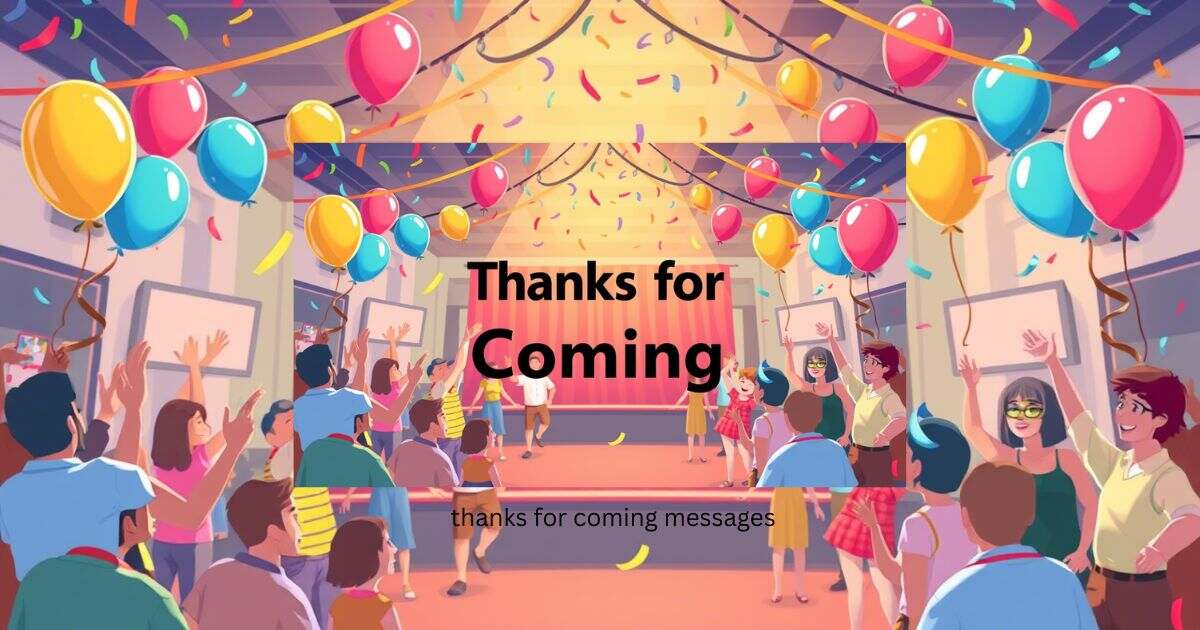 thanks for coming messages